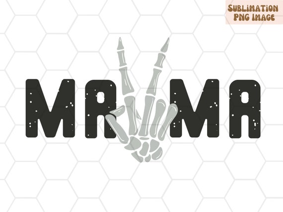 Skeleton Hand MAMA PNG, Halloween Sublimation Design (Digital Download)