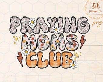 Praying Moms Club Png for Sublimation, trendy Christian png, bible verse shirt design, dtf png design, Jesus sublimation, fall Christian png
