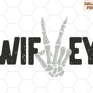 Skeleton Hand WIFEY png for Sublimation, Skellie Hand, Wife Skellie Trendy PNG files, Halloween PNG sublimation, skeleton png,wifey png file