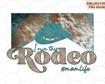 I Run This Rodeo PNG, Western Mom Life Design (Sublimation)