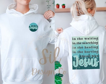 There was Jesus png, in the waiting in the hurting there was Jesus sublimation design, trending Christian shirt design, Jesus png, Christian