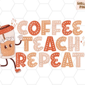 Kaffe Teach Repeat Retro Teacher PNG, sublimeringsdesign (digital nedladdning)