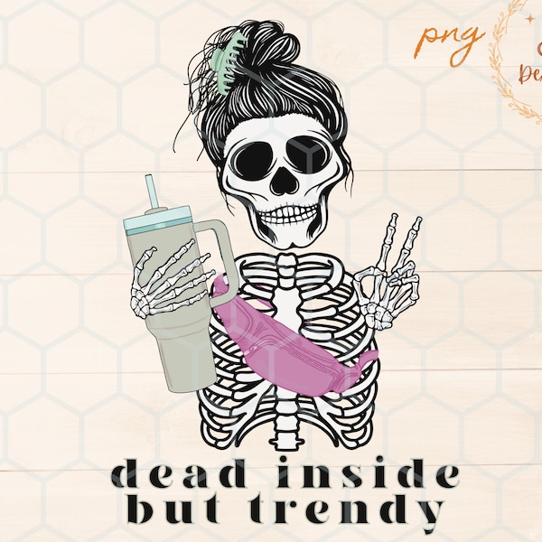 Dead Inside But Trendy, belt bag png, skeleton png, Stanley cup png, claw clip trendy png, trendy girl sublimation, best sublimation designs