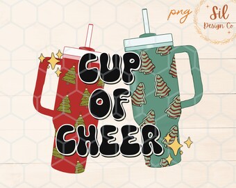 Cup of Cheer png for sublimation, Trendy Christmas Shirt Design, Stanley png, have a cup of cheer, cute holiday png, winter, festive png