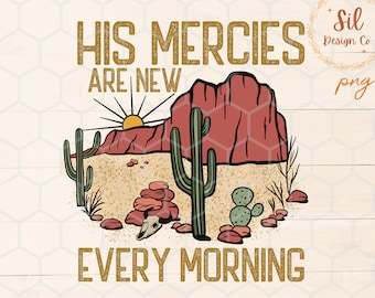 His Mercies Are New Every Morning, Western Christian shirt design, Jesus png for shirts, christian sublimation design, desert scene png, png