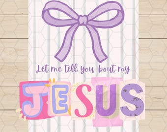 Let Me Tell You Bout My Jesus PNG file for DTF, Sublimation, Christian Design, Trending Best Seller Png Image, Praying Moms Shirt, Girls Png