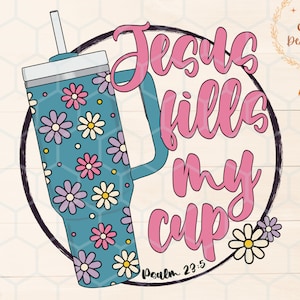 Jesus Fills My Cup Png, psalm 23:5 png, trendy Christian png, bible verse shirt design,faith sublimation, Jesus sublimation, cute png design