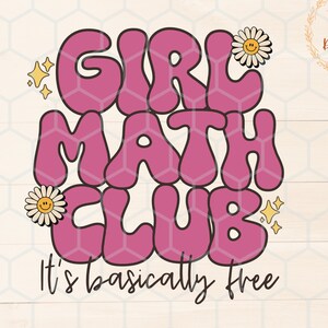 May include: Pink and white graphic design with the text "Girl Math Club" in a retro font. The text "It's basically free" is below the main text.