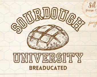 Sourdough University png, Breaducated funny shirt, In my sourdough era png for Sublimation, sourdough era dtf image download,best seller png