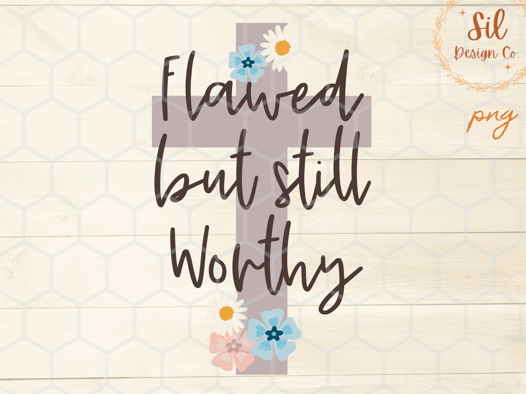 Flawed but Still Worthy Png, Cross With Flowers Png, Trendy Christian ...
