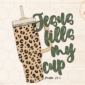 Jesus Fills My Cup Png, psalm 23:5 png, trendy Christian png, bible verse shirt design, dtf png design,Jesus sublimation, fall Christian png