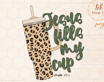 Jesus Fills My Cup Png, psalm 23:5 png, trendy Christian png, bible verse shirt design, dtf png design,Jesus sublimation, fall Christian png