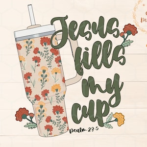 Jesus Fills My Cup Png, psalm 23:5 png, trendy Christian png, bible verse shirt design, dtf png design,Jesus sublimation, fall Christian png