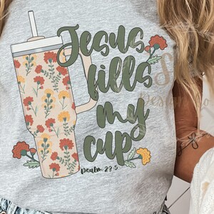Jesus Fills My Cup Png, psalm 23:5 png, trendy Christian png, bible verse shirt design, dtf png design,Jesus sublimation, fall Christian png