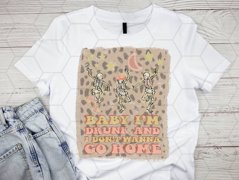 Baby Im Drunk And I Dont Wanna Go Home PNG File For Etsy Baby im drunk and i dont wanna go home png file for etsy