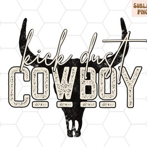 Kick Dust Cowboy PNG for Sublimation, Western Sublimation Designs Downloads, Bull Skull PNG, Western PNG, Cowboy png, Best Seller png, retro