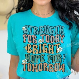Strength For Today Bright Hope For Tommorrow Png , trendy Christian png, bible verse shirt design, dtf,Jesus sublimation,cute Christian png