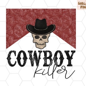Cowboy Killer PNG Design for Sublimation, Cowboy Skeleton PNG, Western Cowboy Shirt, Howdy Shirt, Best Seller Png, Cowboy Killer Tee, skull