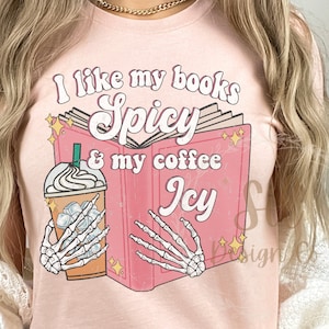I like my books spicy and my coffee icy sublimation design, I love reading png, I love iced coffee png for sublimation, best seller png file