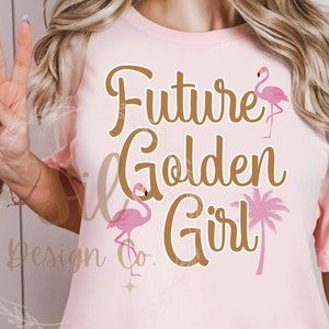 Future Golden Girl png for Sublimation, Stay Golden png, Trendy Png, trendy sublimation design, best seller png, golden girl shirt design