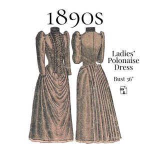 1890s Polonaise Dress with Back Pleating – Madame Demorest Reproduction PDF Pattern #4703 (36 inch bust)