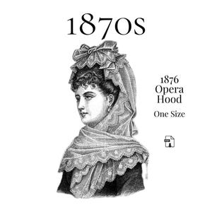 1870s Opera Hood – 1876 Reproduction PDF Pattern #0163 (Copy Shop Only)