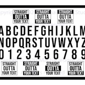 Lettere e numeri Straight Outta + SVG, Straight Outta SVG, Straight Outta Timeout, Straight Outta Your Text SVG, Straight Outta Alphabet