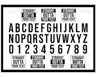 Straight Outta + Lettres et chiffres SVG, Straight Outta SVG, Straight Outta Timeout, Straight Outta Your Text SVG, Straight Outta Alphabet