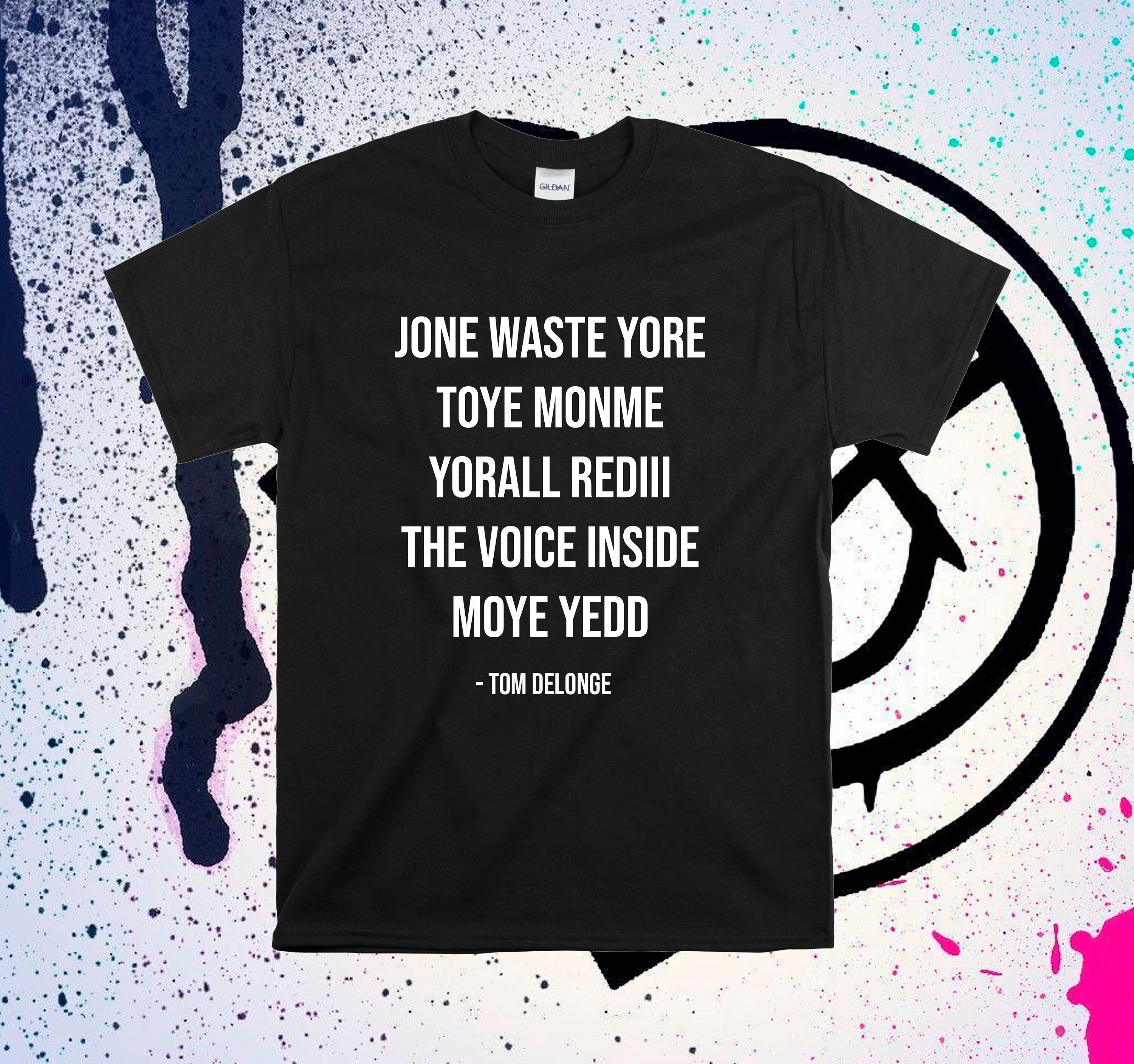 Jone waste yore toye monme - SHORT VIDEO - funny UNISEX tshirt - blink 182…