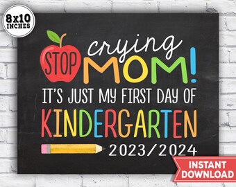 First Day of Kindergarten Sign - 1st Day of School Sign 2023 - Stop crying mom it's just my 1st day of Kindergarten sign - Instant Download