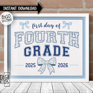 May include: White framed print with the text "first day of FOURTH GRADE" in blue and floral print. The print includes the years 2025 and 2026, and is 8x10 inches. The words "INSTANT DOWNLOAD" are at the top.