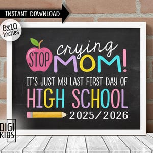 Last First Day of High school Sign - 1st Day of high school sign 2025 - Stop crying mom it&#39;s my 1st Day of school - Instant Download