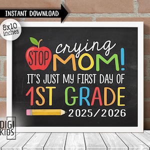 First Day of 1st grade Sign - 1st Day of School Sign 2025 - Stop crying mom it&#39;s just my First Day of 1st grade sign - Instant Download