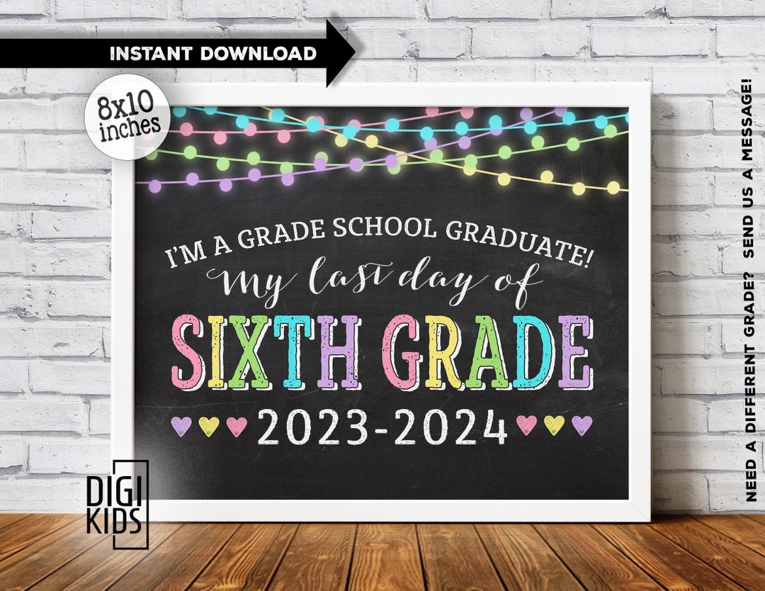 Last Day of Grade School Sign - Last Day of 6th Grade Sign 2023 2024 - 6th Grade Printable ...