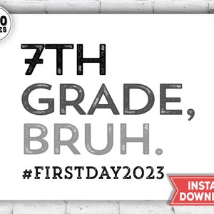 1st day 7th grade Sign 2023 - first day of 7th grade BRUH printable - back to school chalkboard photo prop - instant download printable sign