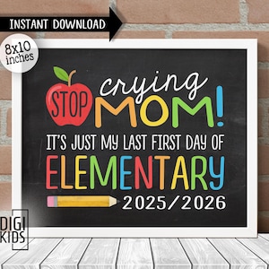 Last First Day of Elementary Sign - 1st Day of 5th grade Sign 2025 - Stop crying mom it&#39;s just my 1st Day of school - Instant Download