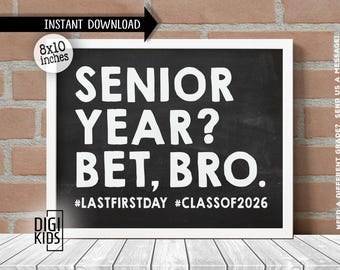 May include: A black chalkboard sign with white text that reads "SENIOR YEAR? BET, BRO." with the hashtags #LASTFIRSTDAY and #CLASSOF2026. The sign is 8x10 inches and has a white frame. The words "INSTANT DOWNLOAD" are at the top.