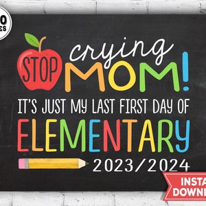 Last First Day of Elementary Sign - 1st Day of 5th grade Sign 2023 - Stop crying mom it's just my 1st Day of school - Instant Download