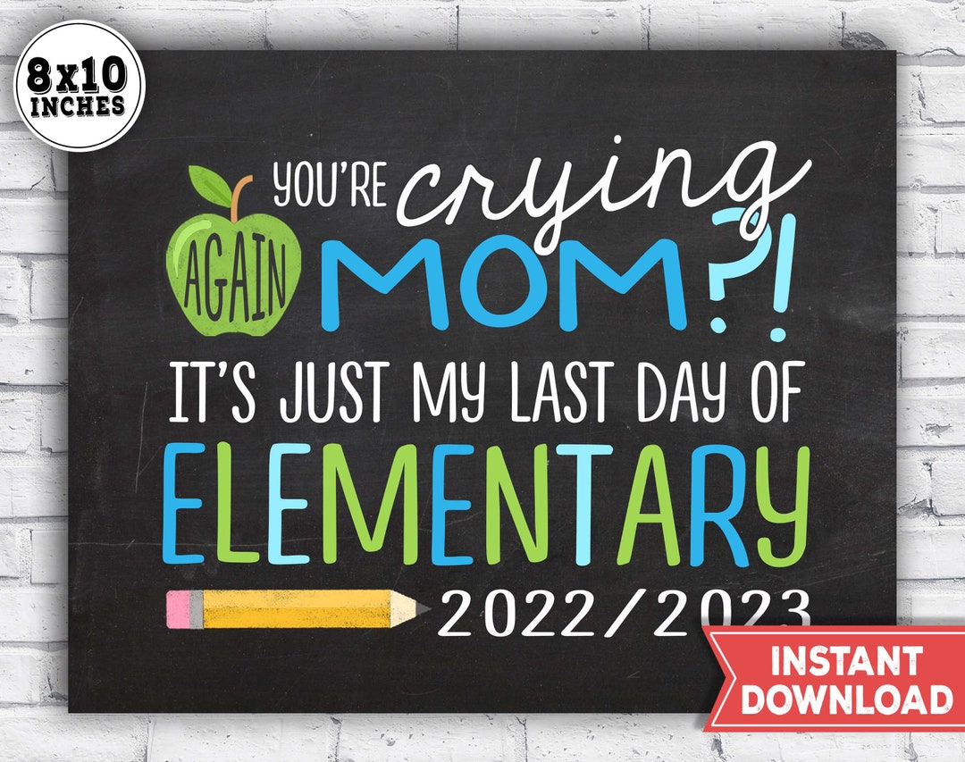 Last Day of Elementary Sign Last Day of School Sign 2023 Stop Crying