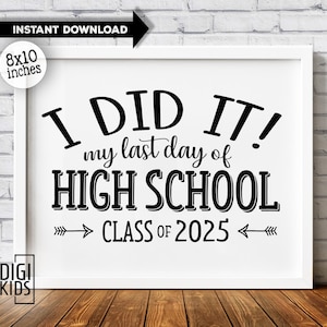 Last day of high school class of 2025 -  High school graduation announcement  - I did it -  High School photo prop - Instant Download