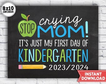 First Day of Kindergarten Sign - 1st Day of School Sign 2023 - Stop crying mom it's just my 1st day of Kindergarten sign - Instant Download
