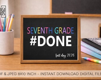 7th grade printable sign 2026 - Last day of school sign - 7th grade DONE sign - Last day of school photo prop - Instant Download