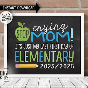 Last First Day of Elementary Sign - 1st Day of 5th grade Sign 2025 - Stop crying mom it&#39;s just my 1st Day of school - Instant Download