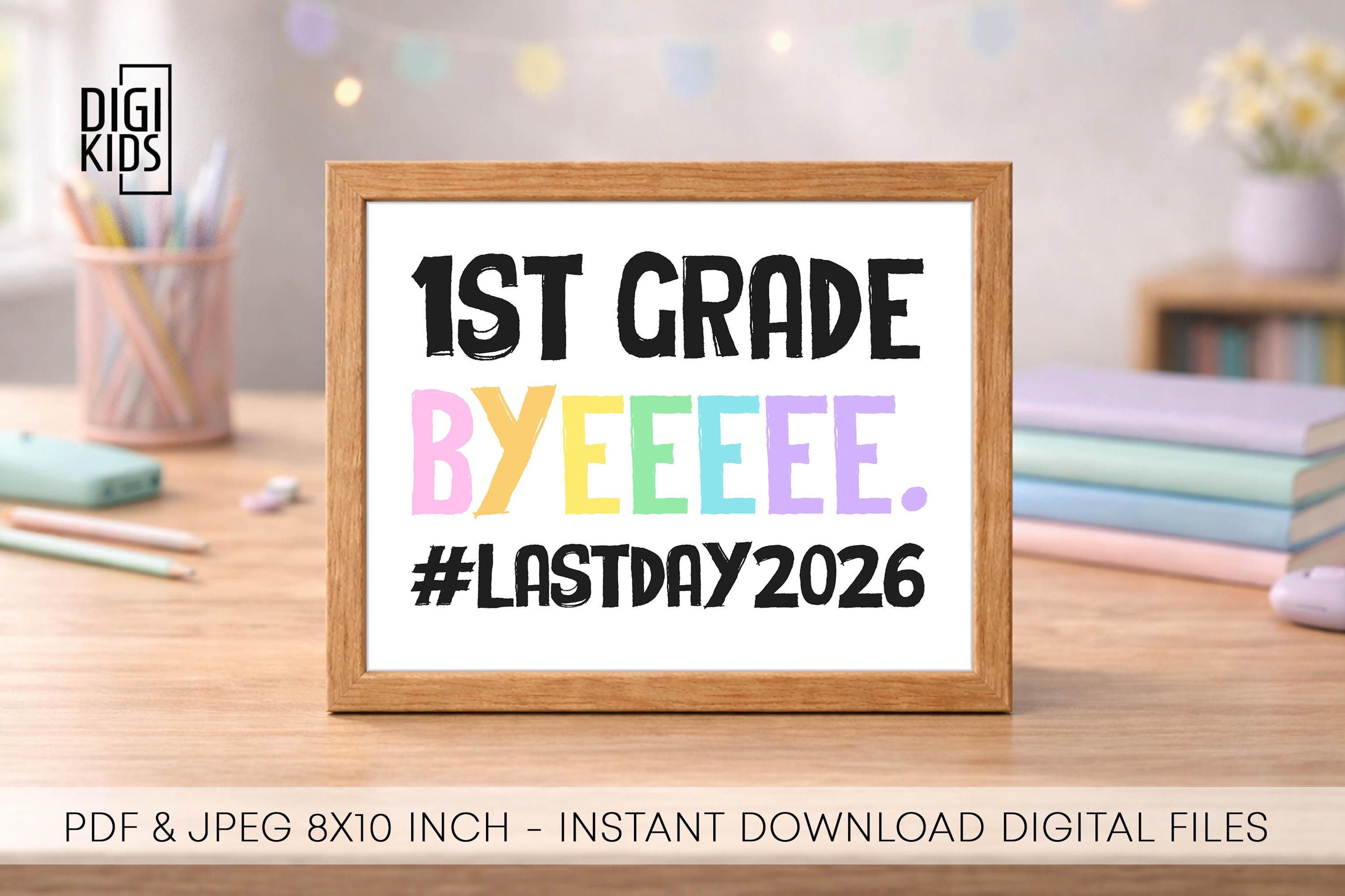 Bye First Grade Last Day of 1st Grade Sign - Last Day of School Sign 2026 - Bye Bye ...