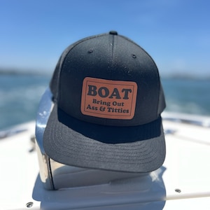 Adult/Teen | BOAT- Bring out Ass and Titties | BOAT Hat | LAKE Hat | Flat Bill | Colors | Vegan Leather| fonts| Trucker