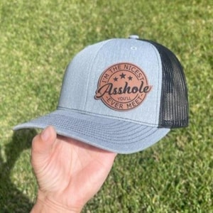 I&#39;m The Nicest A**hole You&#39;ll Ever Meet |Adult/Teen | Funny Adult Snapback Hat | Flat Bill | Colors | Vegan Leather| fonts| Trucker|Boat Hat