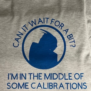 I&#39;m Calibrating T-Shirt