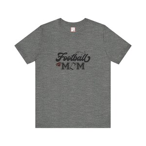 Football Mom Short Sleeve Tee, Football T-Shirt, Football Fan Shirt, Sports Mom TShirt, Football Mom Sayings Shirt