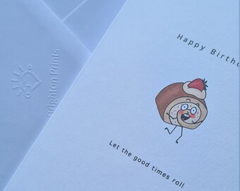 Happy Birthday, Card. Let the good times roll. Handmade card. A6 Card. Cute and funny card. Card for her/Card for him. Free delivery