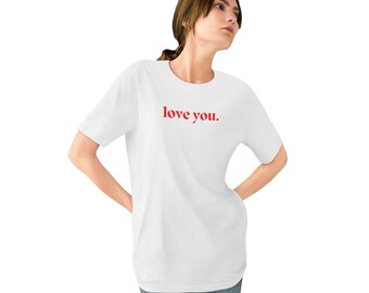 love you. - organic cotton staple tee